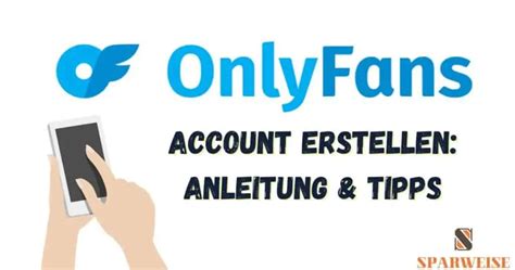 onlyfans account erstellen deutschland|OnlyFans Account erstellen: Expertentipps für deinen Start